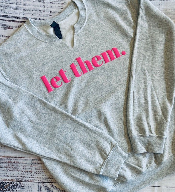 Let Them Ash Gray Split Neck Graphic Crewneck