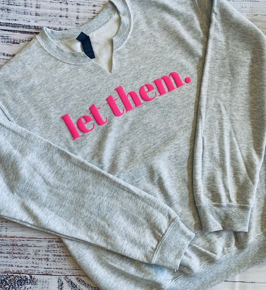 Let Them Ash Gray Split Neck Graphic Crewneck